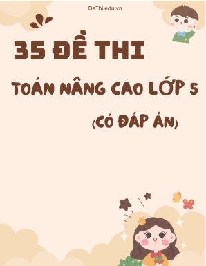 Bộ 35 Đề thi Toán nâng cao Lớp 5 (Có đáp án)